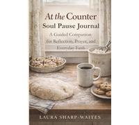 At the Counter Soul Pause Journal: A Guided Companion for Reflection, Prayer, and Everyday Faith