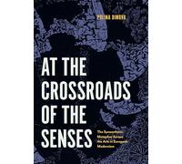 At the Crossroads of the Senses: The Synaesthetic Metaphor Across the Arts in European Modernism