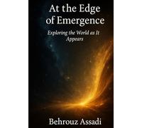 At The Edge of Emergence: Exploring the world as it appears