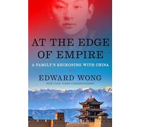 At the Edge of Empire: A Family's Reckoning with China