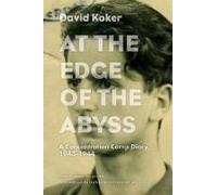 At The Edge Of The Abyss: A Concentration Camp Diary, 1943-1944
