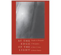 At The Edge Of The Light: Thoughts On Photography And Photographers, On Talent And Genius
