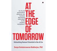At The Edge Of Tomorrow: Unleashing Human Potential In The Ai Era
