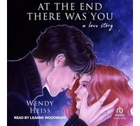 At the End There Was You: A Love Story