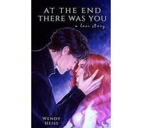 At the end there was you: a novella