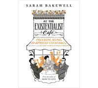 At The Existentialist Café: Freedom, Being, and Apricot Cocktails