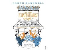 At the existentialist café Freedom, being and apricot cocktails - Sarah Bakewell - Random House Libri - Poche - Essai
