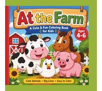 At the Farm: Bold & Easy Coloring Book for Kids Ages 4-6: Cute Farm Animals Coloring Book with Big Lines for Little Hands | Simple Cow, Pig, Chicken & ... Fun & Easy Pages for Preschool & Kindergarten