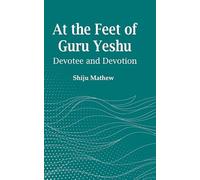 At the Feet of Guru Yeshu : Devotee and Devotion
