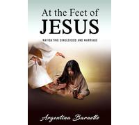At The Feet Of Jesus: Navigating Singlehood And Marriage