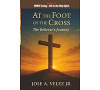 At the Foot of the Cross Devotional Series: SPIRIT LIVING - Walking Daily in the Power, Presence, and Purity of the Holy Spirit (Book 10)
