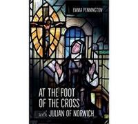 At the Foot of the Cross with Julian of Norwich