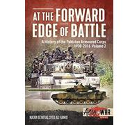 At The Forward Edge Of Battle - A History Of The Pakistan Armoured Corps 1938-2016