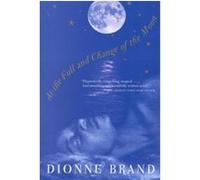 At the Full and Change of the Moon Dionne Brand (Auteur)