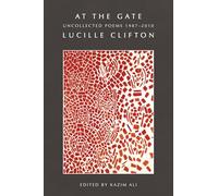 At the Gate: Uncollected Poems 19872010