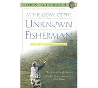 At the Grave of the Unknown Fisherman by John Gierach John Gierach (Auteur)