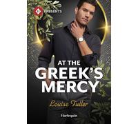 At the Greek's Mercy - Louise Fuller - Harlequin Presents - ebook (ePub) - Livre