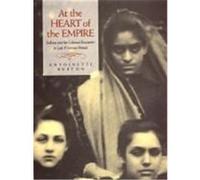 At the Heart of the Empire Antoinette M. Burton (Auteur)