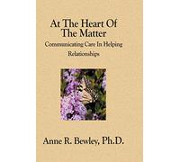 At the Heart of the Matter: Communicating Care in Helping Relationships