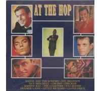 AT THE HOP DANNY AND THE JUNIORS, THE MARCELS, GUY MITCHELL, CHUBBY CHECKER, JOHNNY RAY, THE COASTERS, BRUCE CHANNEL, FRANKIE LAINE, LITTLE RICHARD. LLOYD PRICE, FRANKIE FORD, DEL SHANNON, DUANNE EDDY, PAT BOONE