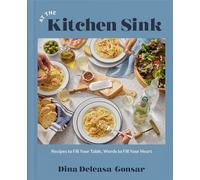 At the Kitchen Sink: Recipes to Fill Your Table, Words to Fill Your Heart; A Cookbook