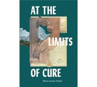At the Limits of Cure by Bharat Jayram Venkat Bharat Jayram Venkat (Auteur)
