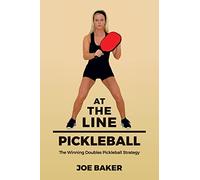 At the Line Pickleball: The Winning Doubles Pickleball Strategy