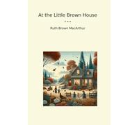 At the Little Brown House (Classic Books)