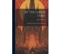 At The Lord's Table: Thoughts On Communion And Fellowship