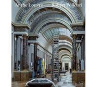 At the Louvre Robert Polidori by Laurence des Cars Laurence des Cars (Auteur)