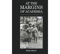 AT THE MARGINS OF ACADEMIA: SELECTED ESSAYS IN ANTHROPOLOGY