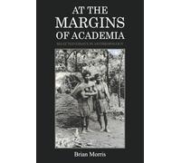 AT THE MARGINS OF ACADEMIA: SELECTED ESSAYS IN ANTHROPOLOGY
