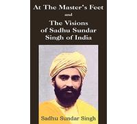 At The Master's Feet and The Visions of Sadhu Sundar Singh of India