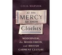 At the Mercy of Their Clothes - Celia Marshik - Columbia University Press - Livre en Anglais - Paperback Celia MarshikCelia Marshik (Auteur)