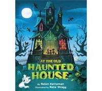 At the Old Haunted House by Ketteman & Helen Helen Ketteman, Nate Wragg (Auteur)