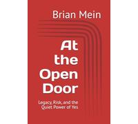At the Open Door: Legacy, Risk, and the Quiet Power of Yes