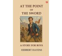 At The Point Of The Sword A Story For Boys