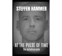 At the Pulse of Time: The Autobiography