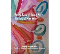 At The Risk of Being Seen - The Art of Max Zolo