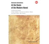 At The Roots Of The Modern Novel - A Comparative Reading Of Ihara Saikaku'S The Life Of An Amorous Woman And Daniel Defoe'S Moll Flanders (Paperback) Katarzyna Sonnenberg, (Auteur)