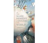 At the Same Moment, Around the World Clotilde Perrin (Auteur)