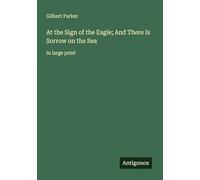 At the Sign of the Eagle; And There Is Sorrow on the Sea: in large print
