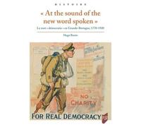 At The Sound Of The New Word Spoken - Le Mot "Démocratie" En Grande-Bretagne, 1770-1920