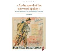 At the sound of the new word spoken Le mot démocratie en Grande-Bretagne, 1770-1920 - Hugo Bonin - Presses Universitaires Rennes - broché - Essai