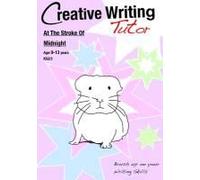 At The Stroke Of Midnight: Brush Up On Your Writing Skills (9-13 Years): Creative Writing Tutor