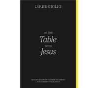 At the Table with Jesus by Louie Giglio Louie Giglio (Auteur)
