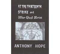 At the Thirteenth Stroke and Other Ghost Stories