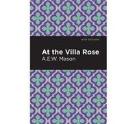 At the Villa Rose by A. E. W. Mason A E W Mason , Contributions by Mint Editions (Auteur)