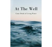 At The Well: Come Drink of Living Water