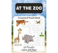 At The Zoo: Crossword Puzzle Book: 60 Puzzles about Animals, Birds, Reptiles, Zoo Adventure and more/ Learn and Play/Easy to Read Print/ 6x9 inches, ... for Vacations Holidays and Free Time